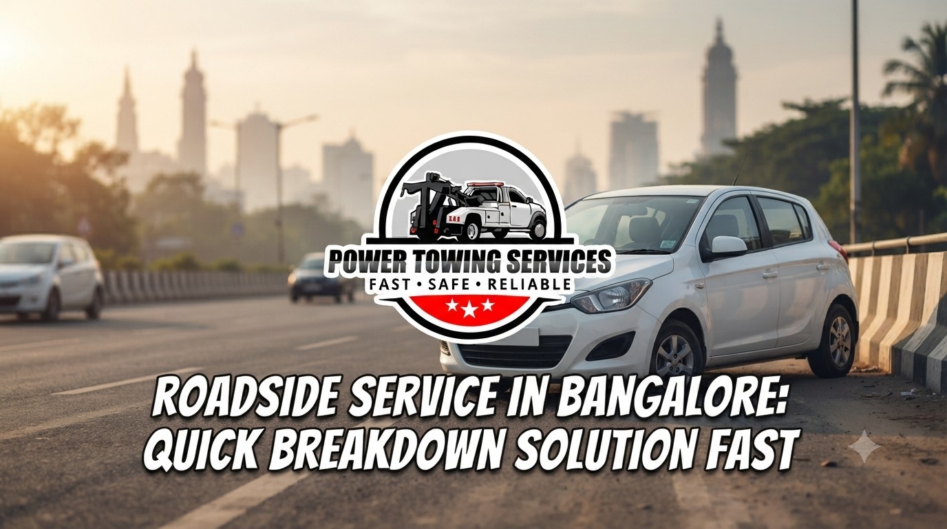 Roadside Service In Bangalore: Quick Breakdown Solution Fast